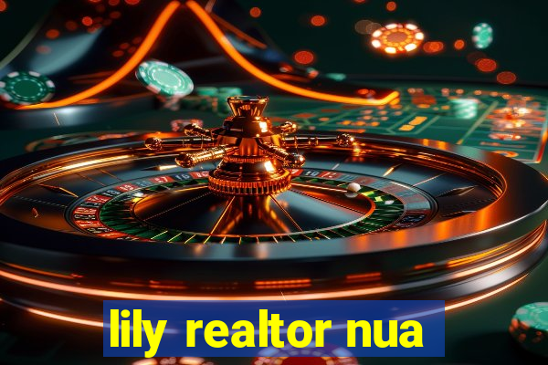 lily realtor nua